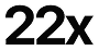 22x